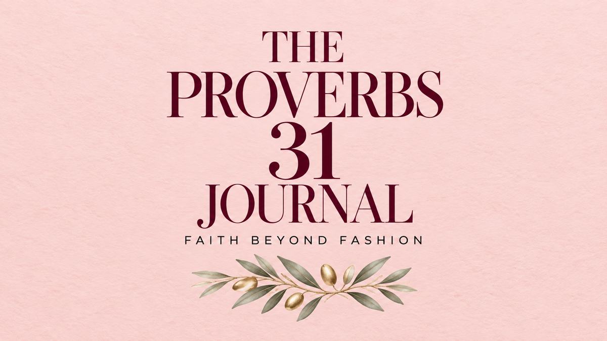 Welcome to The Proverbs 31 Journal
